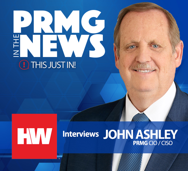 PRMG In the News! PRMG CIO, John Ashley Speaks on Cybersecurity and Privacy